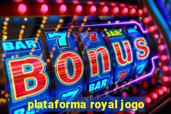 plataforma royal jogo